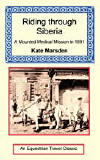 Riding through Siberia - A Mounted Medical Mission in 1891